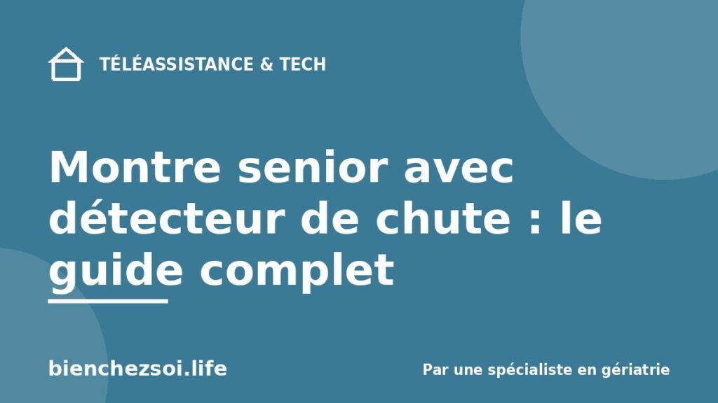 Montre senior avec détecteur de chute : le guide complet